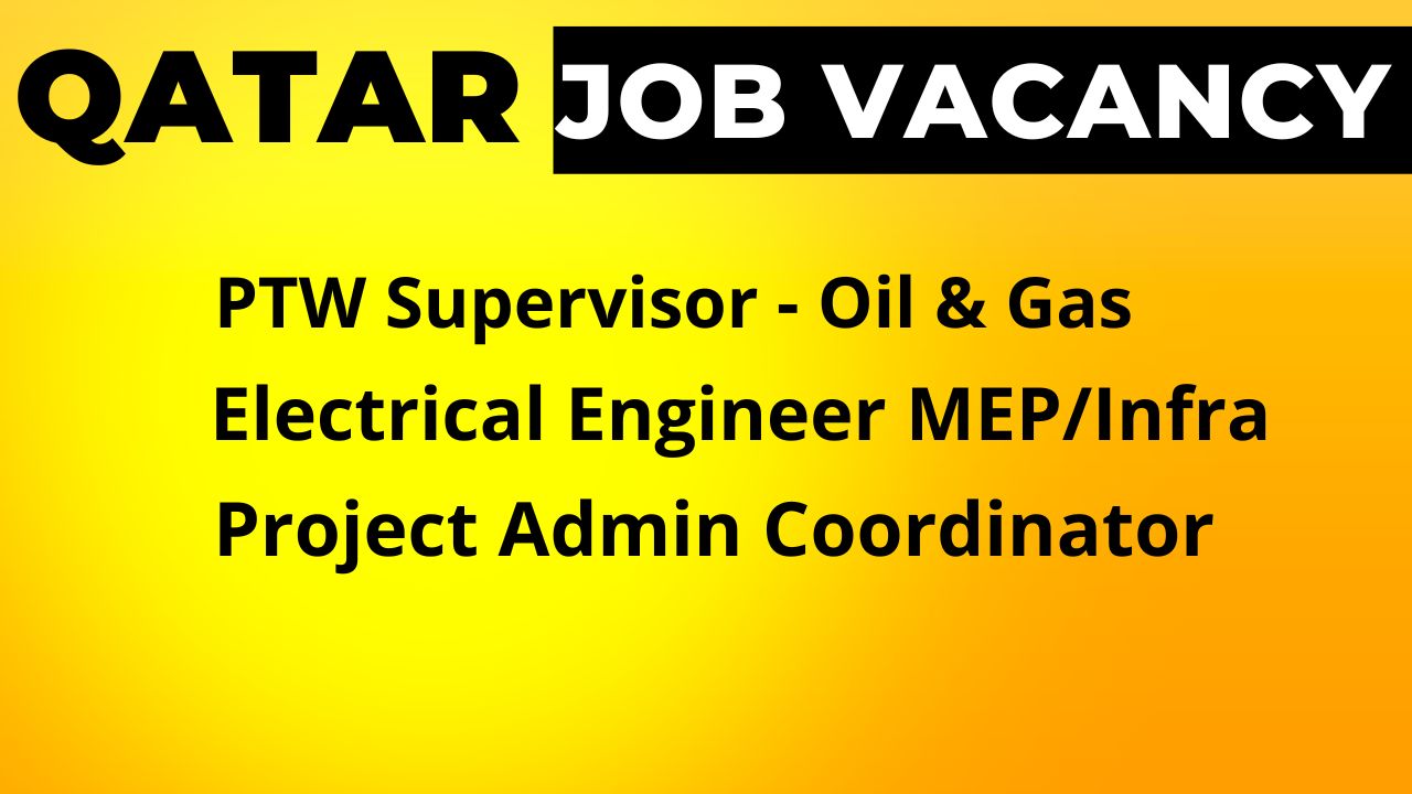 Job Vacancy – Electrical Engineer, PTW Supervisor, Project Admin Coordinator